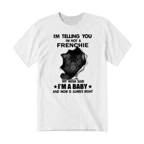 Im Telling You Im Not A French Bulldog T-Shirt Fluffy French Bulldog For Sale Gift For Friend Dogs Lovers