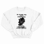 Im Telling You Im Not A French Bulldog T-Shirt Fluffy French Bulldog For Sale Gift For Friend Dogs Lovers