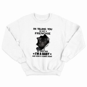 Im Telling You Im Not A French Bulldog T-Shirt Fluffy French Bulldog For Sale Gift For Friend Dogs Lovers