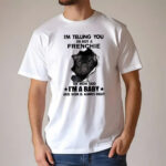 Im Telling You Im Not A French Bulldog T-Shirt Fluffy French Bulldog For Sale Gift For Friend Dogs Lovers