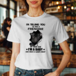 Im Telling You Im Not A French Bulldog T-Shirt Fluffy French Bulldog For Sale Gift For Friend Dogs Lovers