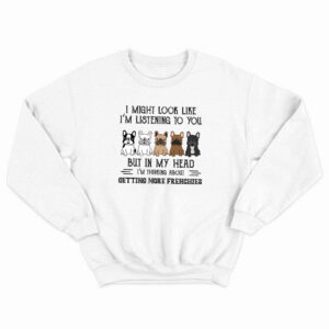 In My Head Im Thinking About Getting More Frenchies Shirt Dog Lover French Bulldog T-Shirt
